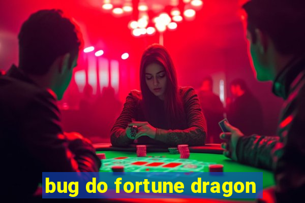 bug do fortune dragon