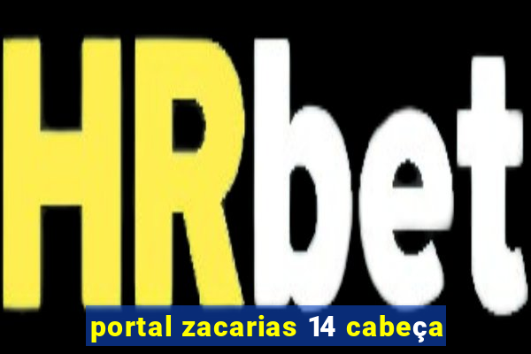 portal zacarias 14 cabeça