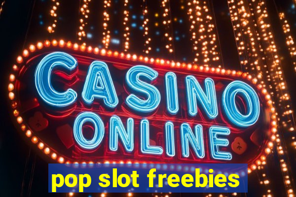 pop slot freebies