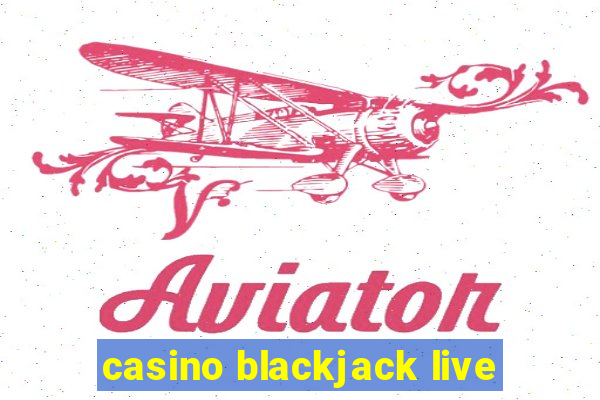 casino blackjack live