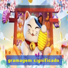 gramagem significado