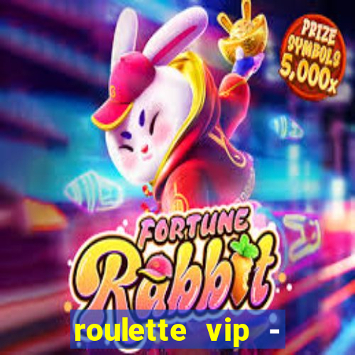 roulette vip - casino vegas