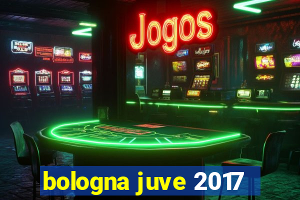 bologna juve 2017