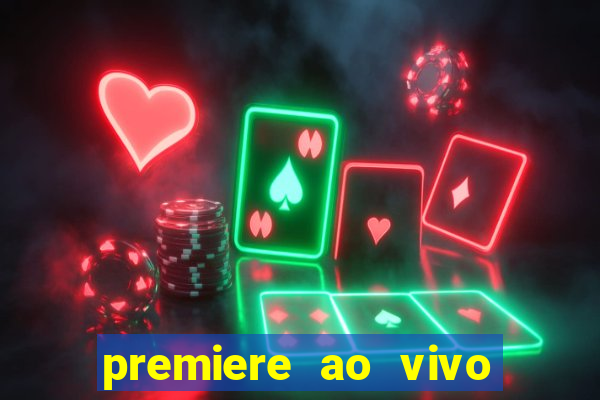 premiere ao vivo hoje gratis