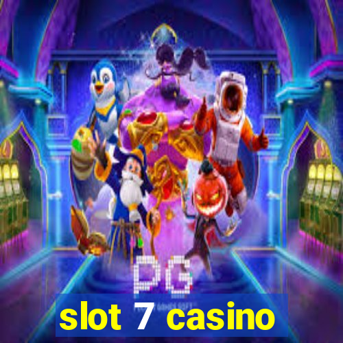 slot 7 casino