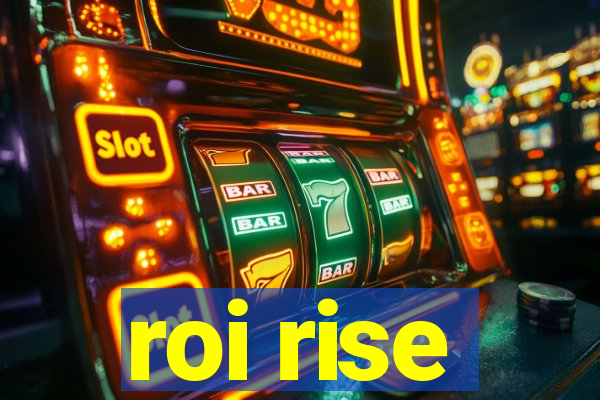 roi rise