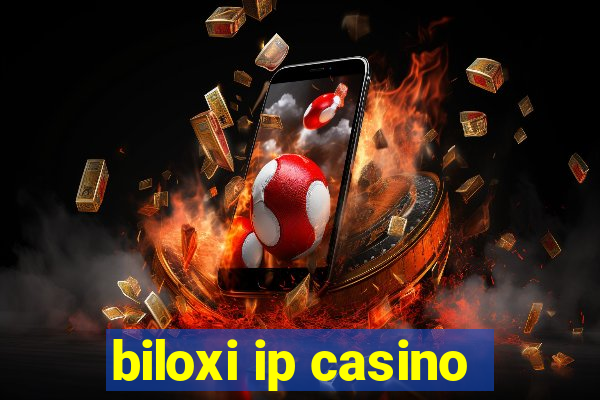 biloxi ip casino