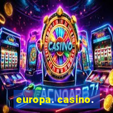 europa. casino.