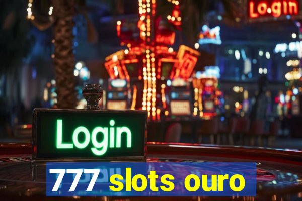 777 slots ouro