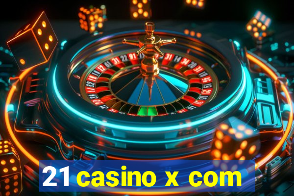 21 casino x com