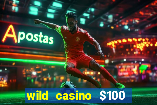 wild casino $100 free spins