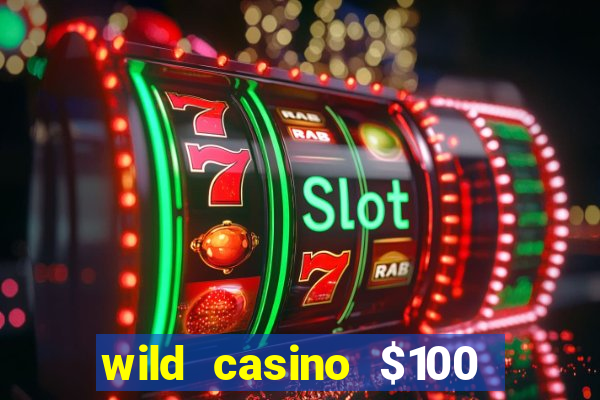 wild casino $100 free spins