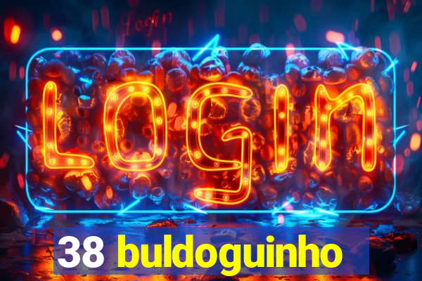 38 buldoguinho