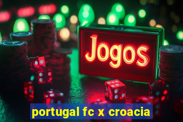 portugal fc x croacia