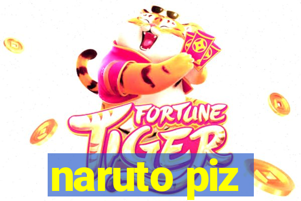 naruto piz