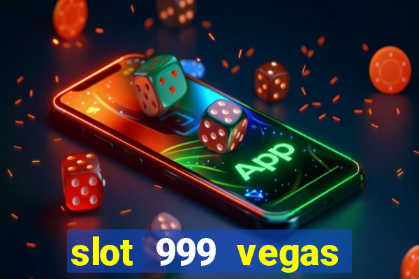 slot 999 vegas game 11