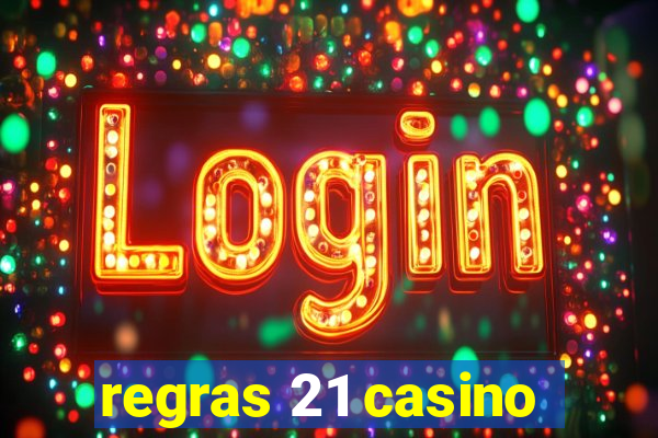 regras 21 casino