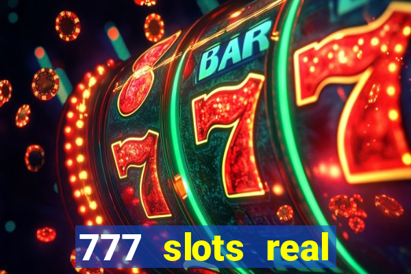 777 slots real casino 2023