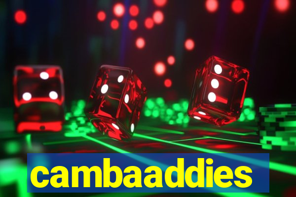 cambaaddies