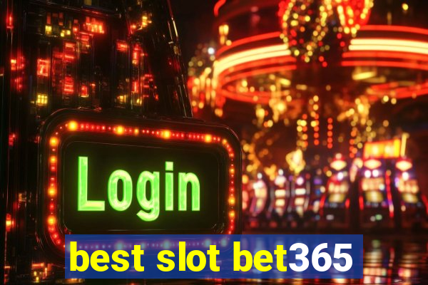 best slot bet365