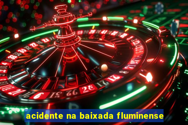 acidente na baixada fluminense