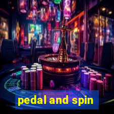 pedal and spin