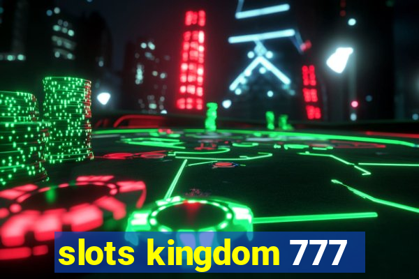 slots kingdom 777