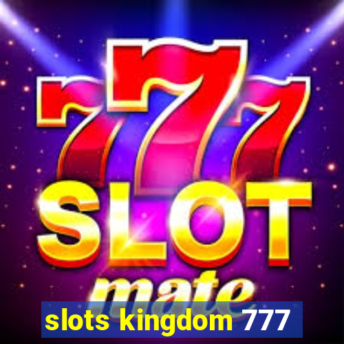 slots kingdom 777