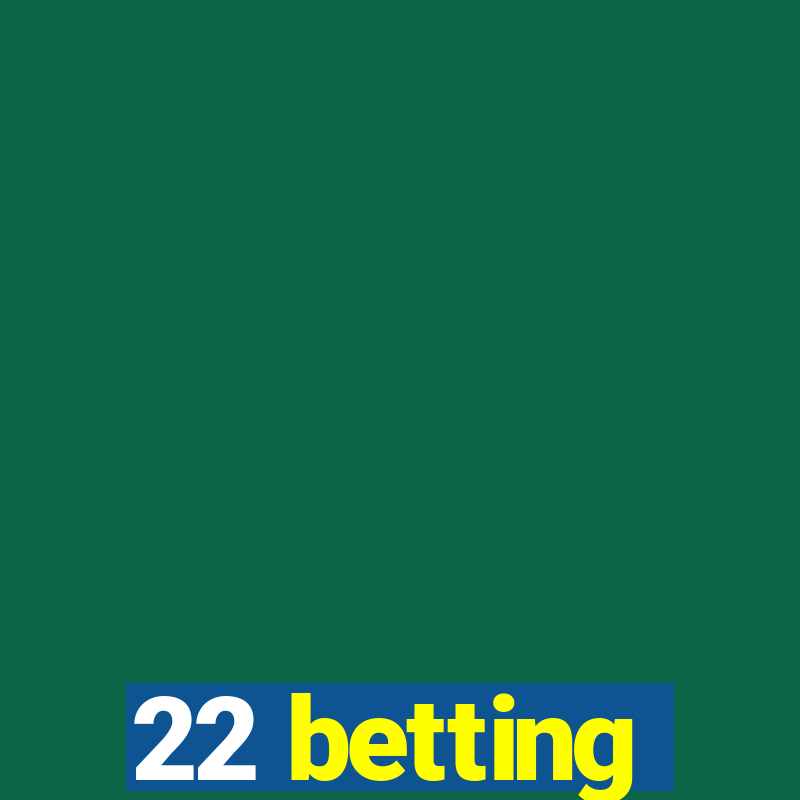 22 betting