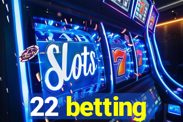 22 betting