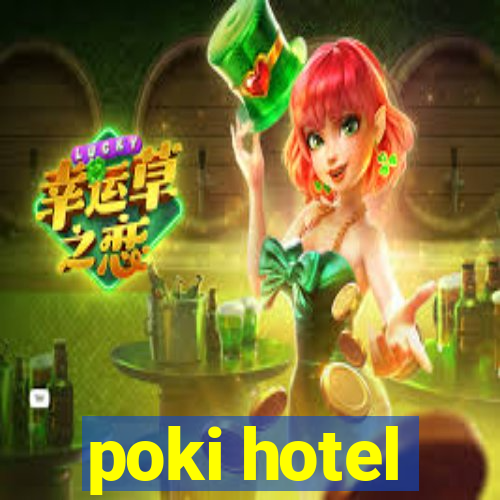 poki hotel