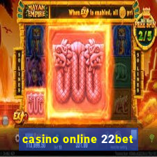 casino online 22bet