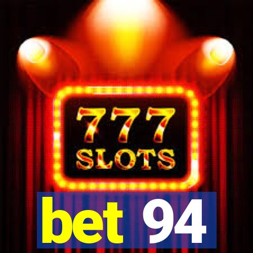 bet 94