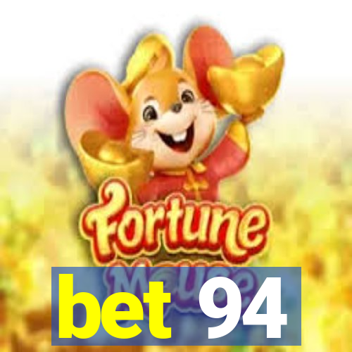 bet 94