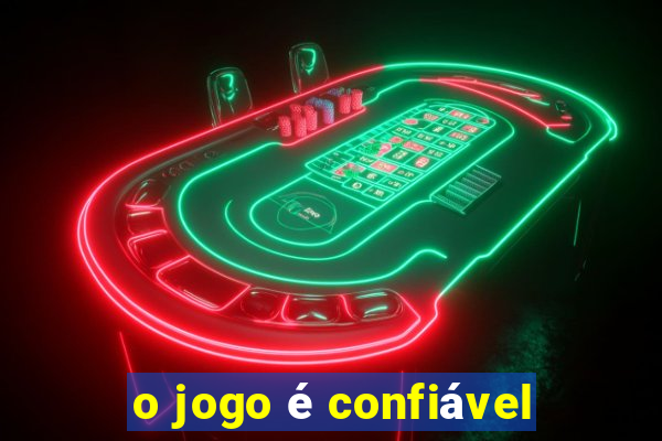 o jogo é confiável