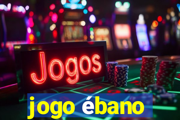 jogo ébano