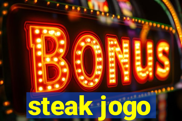 steak jogo