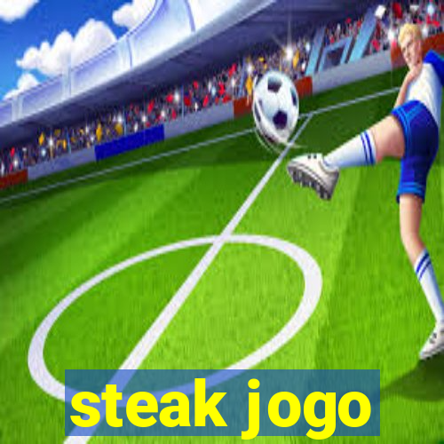 steak jogo