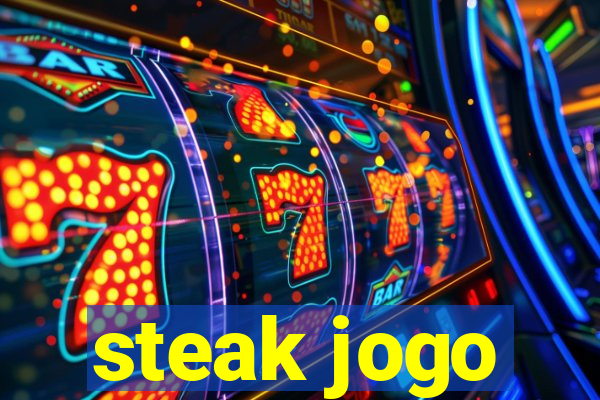 steak jogo