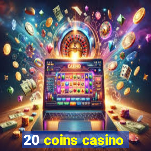 20 coins casino