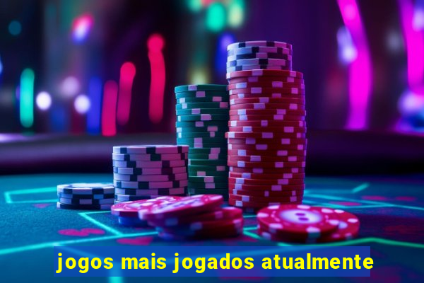 jogos mais jogados atualmente