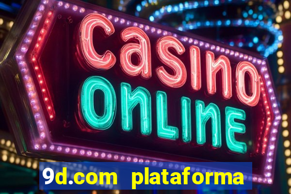 9d.com plataforma de jogos