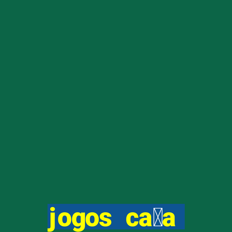 jogos ca莽a n铆quel gr谩tis