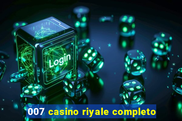 007 casino riyale completo