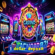 1 dollar deposit casino 1st deposit