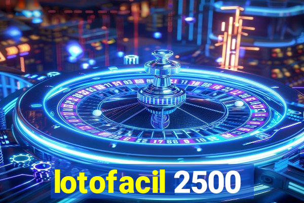 lotofacil 2500