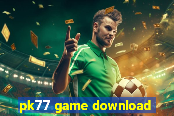 pk77 game download