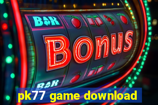 pk77 game download