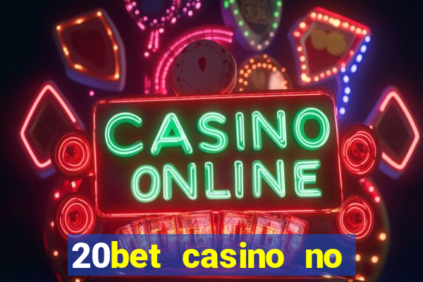 20bet casino no deposit bonus 2022