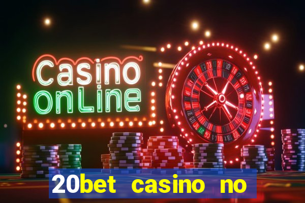 20bet casino no deposit bonus 2022